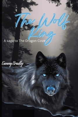 The Wolf King: A Dragon's Cove Saga by Bradley, Tammy