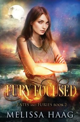 Fury Focused by Haag, Melissa