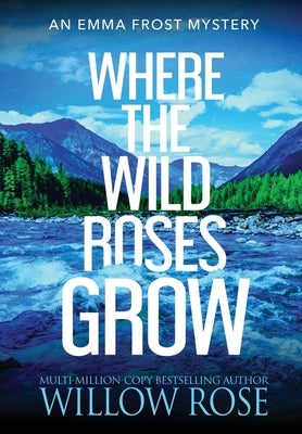 Where the Wild Roses Grow by Rose, Willow