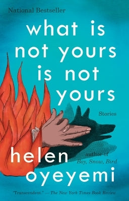 What Is Not Yours Is Not Yours by Oyeyemi, Helen