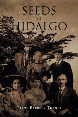 Seeds of Hidalgo by Turner, Diane Barrera