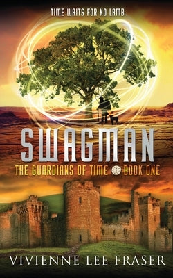 Swagman: The Guardians of Time Book One by Fraser, Vivienne Lee