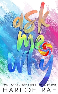 Ask Me Why by Rae, Harloe