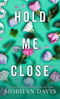 Hold Me Close: All of Me by Davis, Siobhan