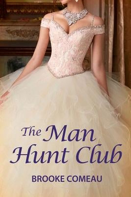 The Man Hunt Club by Comeau, Brooke