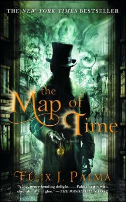 The Map of Time: A Novelvolume 1 by Palma, F&#195;&#169;lix J.