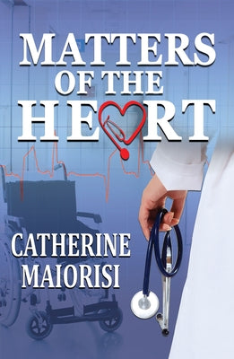 Matters of the Heart by Maiorisi, Catherine