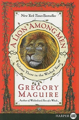 A Lion Among Men: Volume Three in the Wicked Years by Maguire, Gregory