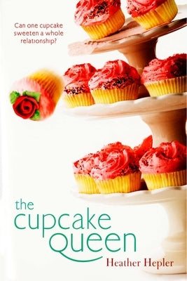 The Cupcake Queen by Hepler, Heather