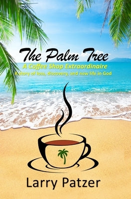 The Palm Tree: A Coffee Shop Extraordinaire by Patzer, Larry