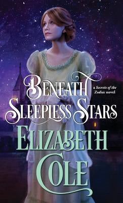 Beneath Sleepless Stars: A Steamy Regency Spy Romance by Cole, Elizabeth