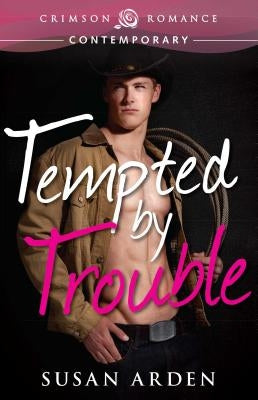 Tempted by Trouble by Arden, Susan