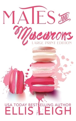 Mates and Macarons: A Kinship Cove Fun & Flirty Romance Collection by Leigh, Ellis