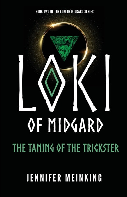 Loki of Midgard: The Taming of the Trickster by Meinking, Jennifer