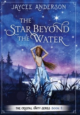 The Star Beyond the Water by Anderson, Jaycee