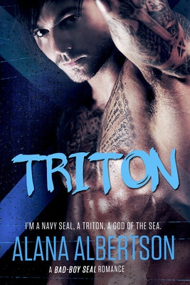 Triton: A Bad-Boy Seal Romance by Albertson, Alana