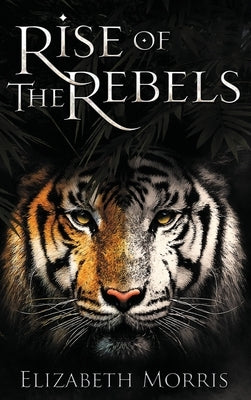 Rise of the Rebels by Morris, Elizabeth