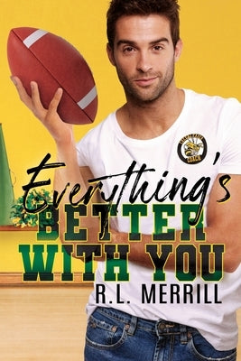 Everything's Better With You by Merrill, R. L.