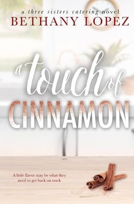 A Touch of Cinnamon by Lopez, Bethany