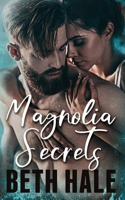 Magnolia Secrets by Hale, Beth