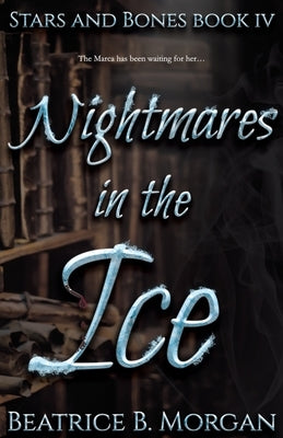 Nightmares in the Ice by Morgan, Beatrice B.