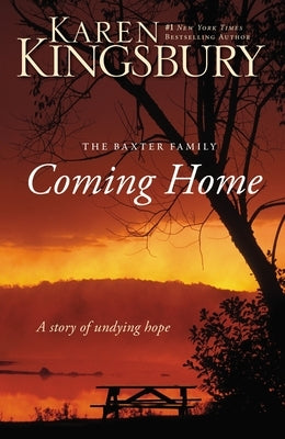 Coming Home: A Story of Undying Hope by Kingsbury, Karen