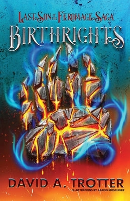 Birthrights: The Last Son of the Feromage Saga by Trotter, David