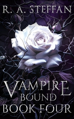 Vampire Bound: Book Four by Steffan, R. a.