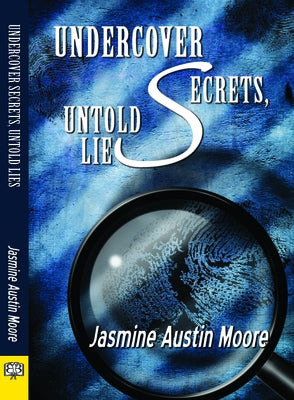 Undercover Secrets, Untold Lies by Moore, Jasmine Austin