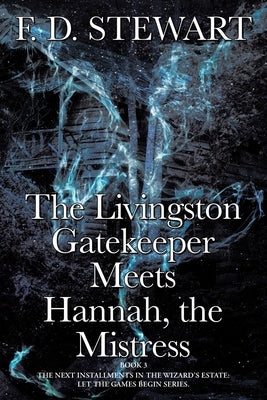 The Livingston Gatekeeper Meets Hannah, the Mistress by Stewart, F. D.