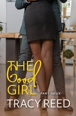 The Good Girl Part Deux by Reed, Tracy