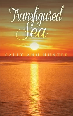 Transfigured Sea by Hunter, Sally Ann