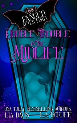 Double Trouble in the Midlife: A Life After Magic Fantasy Cozy Mystery by Boruff, L. a.