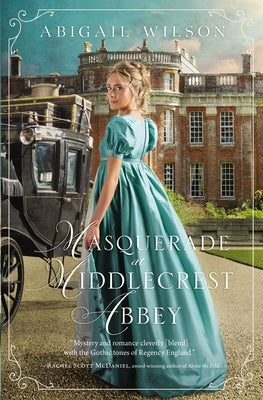 Masquerade at Middlecrest Abbey: A Regency Romance by Wilson, Abigail