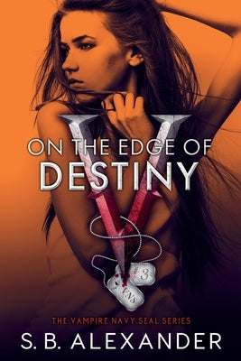 On the Edge of Destiny by Alexander, S. B.