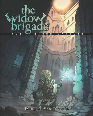 The Widow Brigade by Van Dyke, Douglas, Jr.