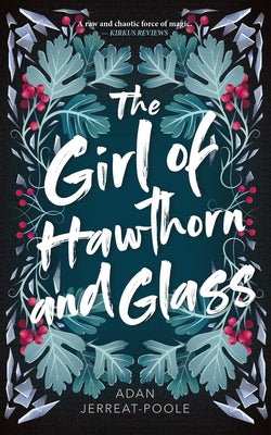 The Girl of Hawthorn and Glass by Jerreat-Poole, Adan