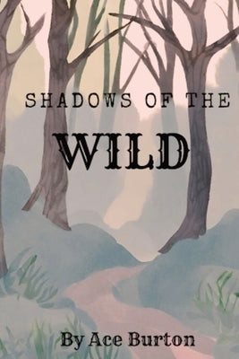 Shadows of the Wild by Burton, Ace