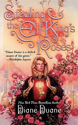 Stealing the Elf-King's Roses by Duane, Diane