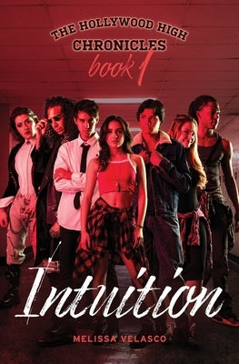 Intuition: The Hollywood High Chronicles - Book 1 by Velasco, Melissa