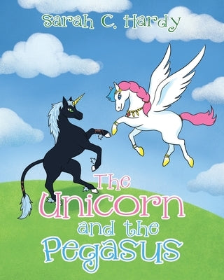 The Unicorn and the Pegasus by Hardy, Sarah C.