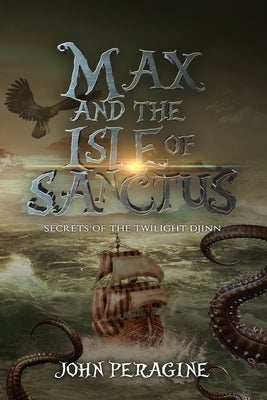 Max and the Isle of Sanctus by Peragine, John