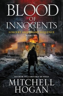 Blood of Innocents: Book Two of the Sorcery Ascendant Sequence by Hogan, Mitchell