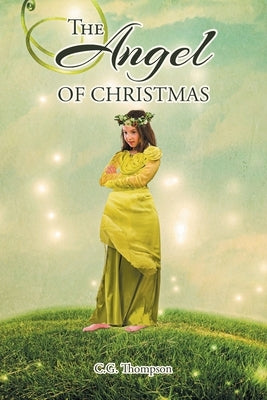 The Angel of Christmas by Thompson, C. G.