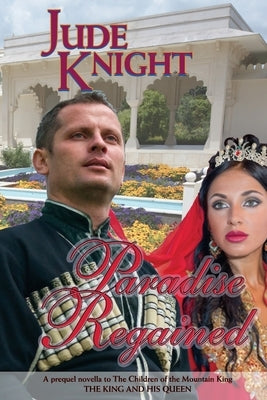 Paradise Regained: The King and His Queen by Knight, Jude