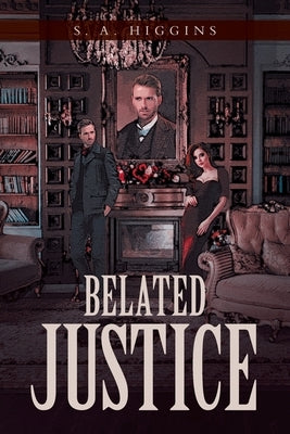 Belated Justice by A. Higgins, S.