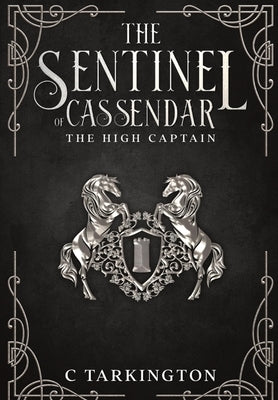 The Sentinel of Cassendar: The High Captain by Tarkington, C.