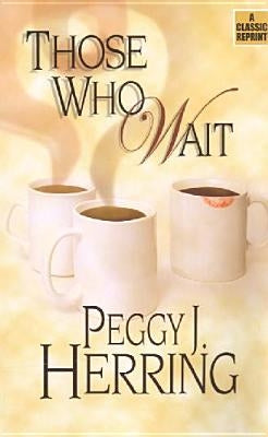 Those Who Wait by Herring, Peggy J.