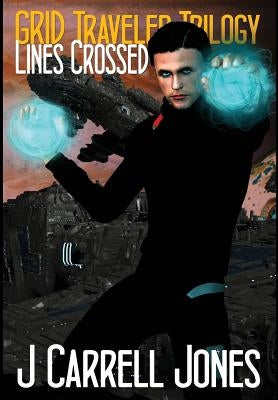 GRID Traveler Trilogy: Lines Crossed by Jones, J. Carrell