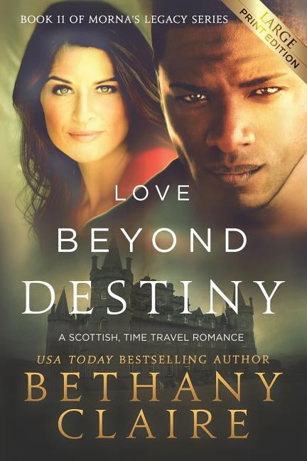 Love Beyond Destiny (Large Print Edition): A Scottish, Time Travel Romance by Claire, Bethany